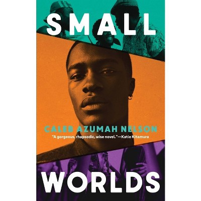 Small Worlds - by  Caleb Azumah Nelson (Paperback) | Target
