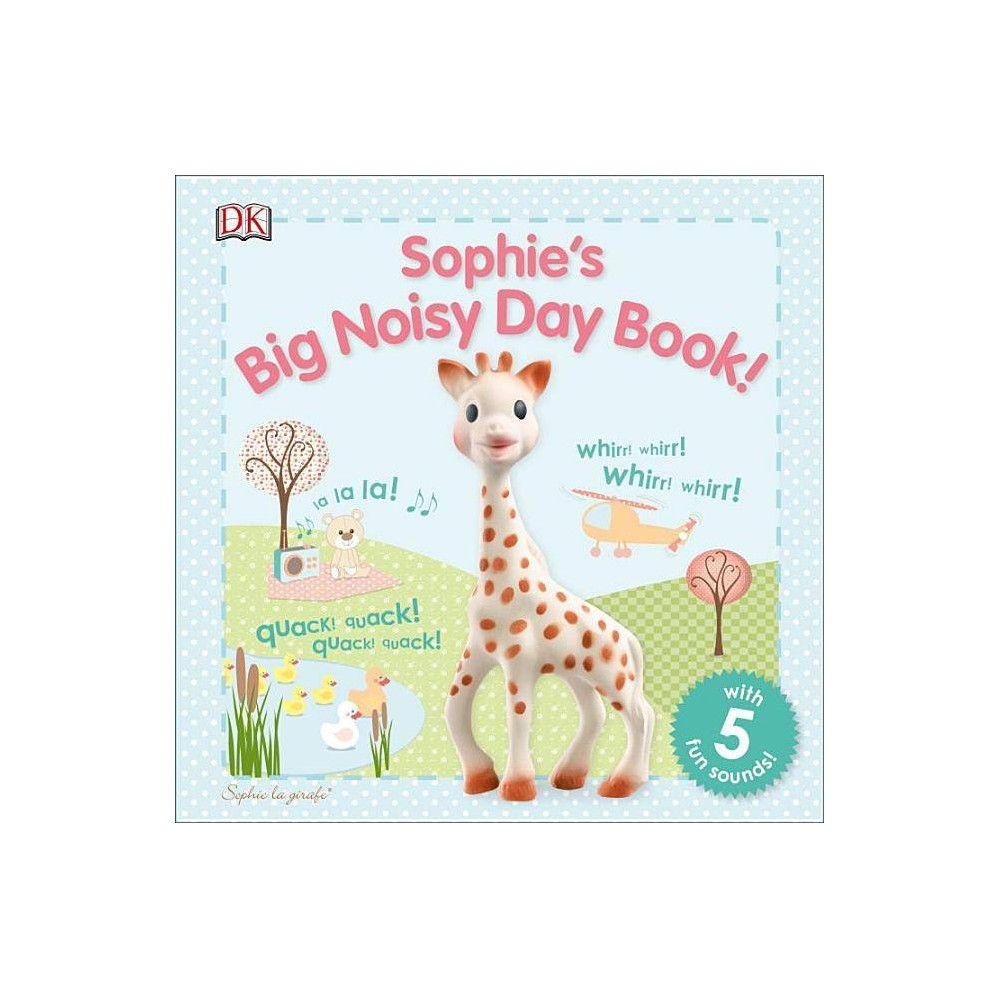 Sophie La Girafe: Sophie's Big Noisy Day Book! - by DK (Board Book) | Target