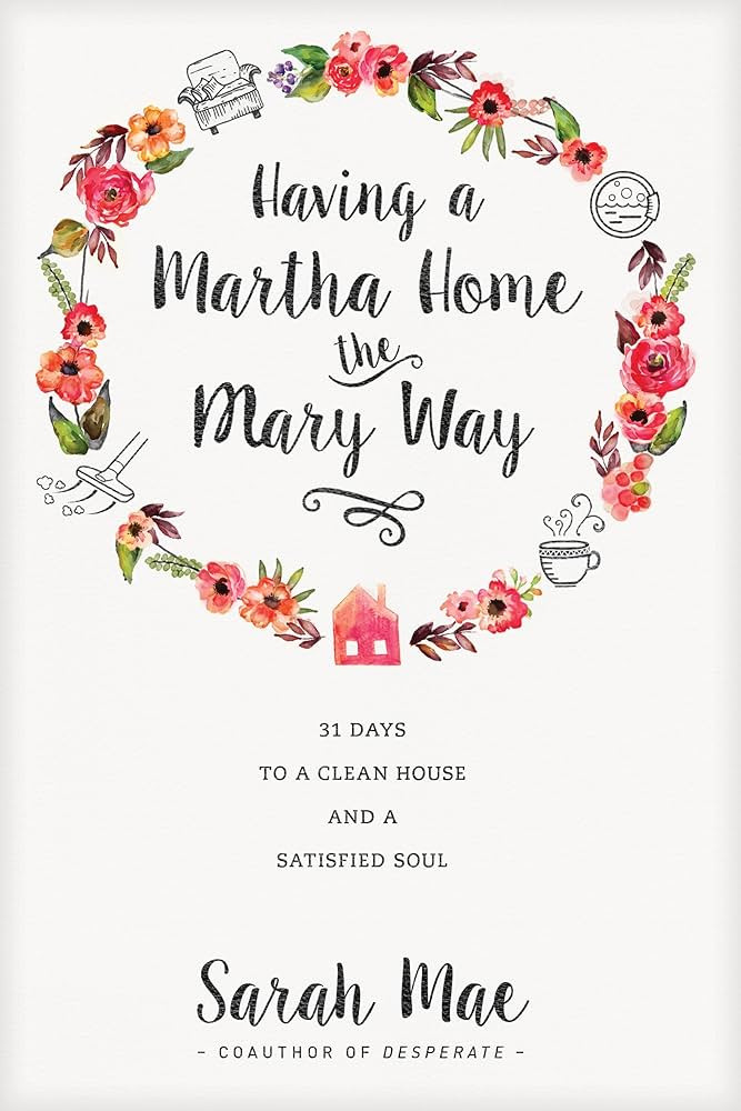 Having a Martha Home the Mary Way: 31 Days to a Clean House and a Satisfied Soul | Amazon (US)
