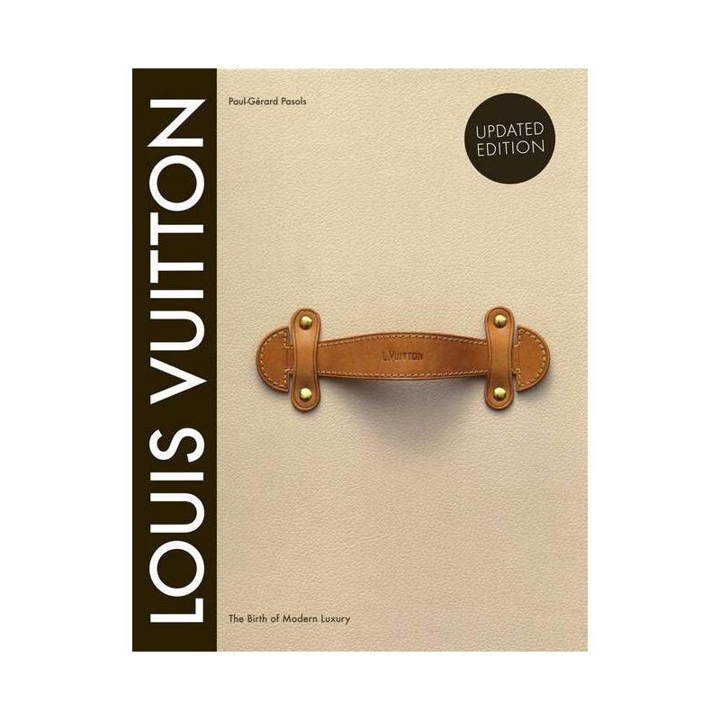 Louis Vuitton: The Birth of Modern Luxury Updated Edition - by  Paul-Gerard Pasols & Pierre Leonf... | Target