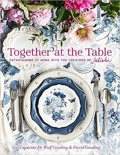 Together at the Table: Entertaining at home with the creators of Juliska     Hardcover – Octobe... | Amazon (US)