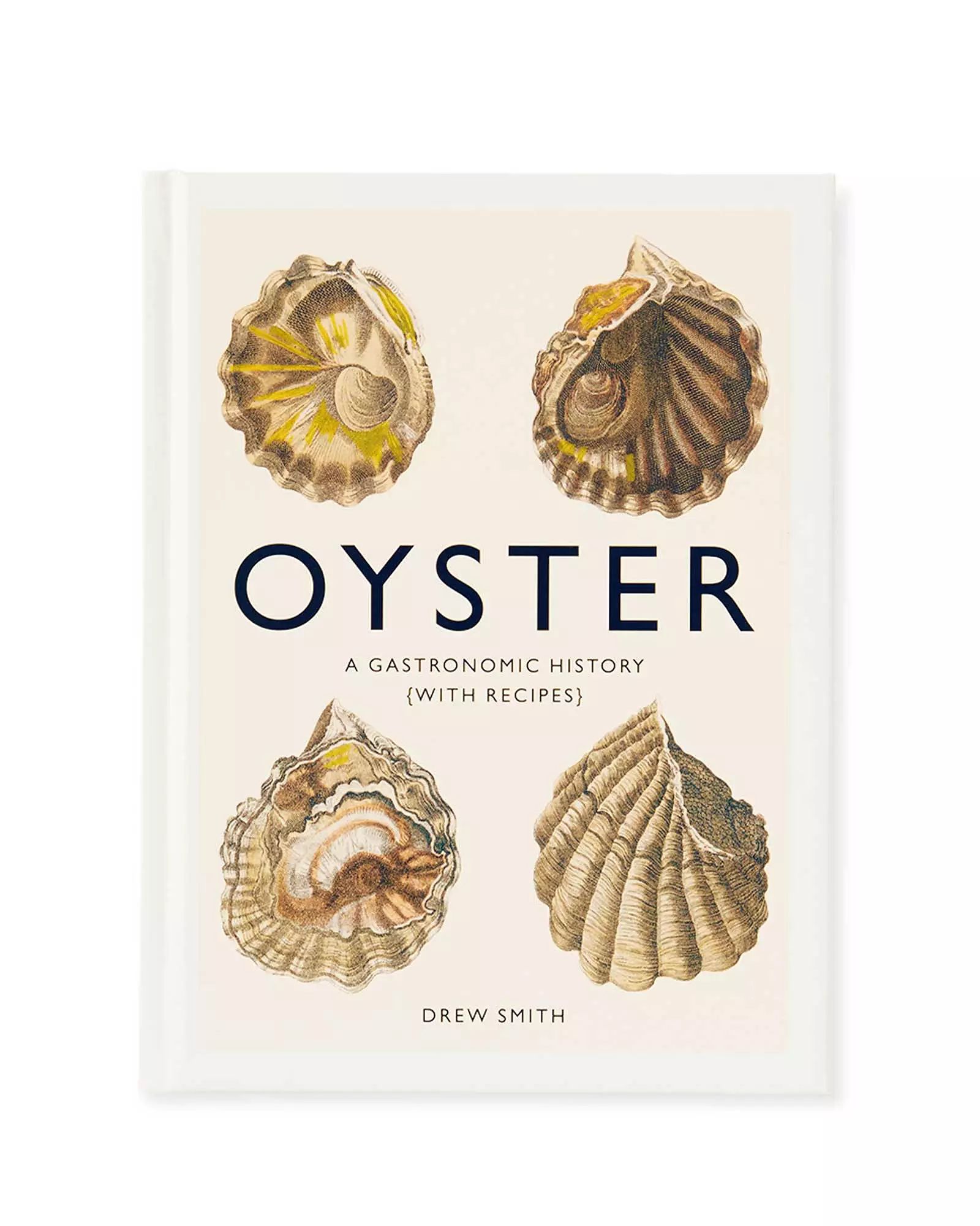"Oyster: A Gastronomic History" by Drew Smith | Serena and Lily
