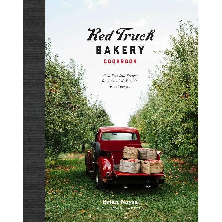 Red Truck Bakery Cookbook: Gold-Standard Recipes from America's Favorite Rural Bakery (Hardcover) | Walmart (US)