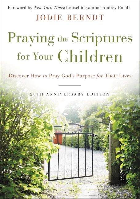 Praying the Scriptures for Your Children 20th Anniversary Edition : Discover How to Pray God's Pu... | Walmart (US)