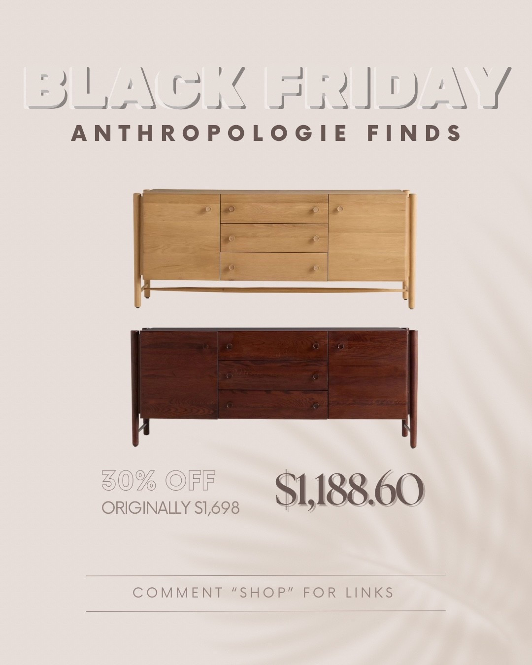 Anthro pieces are splurges for a reason! The quality, the craftsmanship and the timeless look! 🤎

But Black Friday finally makes them feel a little more justifiable.

I rounded up 12 of my absolutely favorite pieces from the sale!

This one is the Roma 74" Wood Sideboard which comes in Light Sand and Coco. 

Comment SHOP and I’ll send you the links.

*I earn a small commission when sales are made through my LTK links, thanks for the support!*

#AnthropologieHome
#AnthroFinds
#BlackFridayDeals
#BlackFridayFinds
#HomeDecorInspo
#HomeStyleDaily
#InteriorLovers
#CozyHomeVibes
#NeutralHomeDecor
#FurnitureDeals
#HomeDecorSale

#LTKCyberWeek #LTKHome