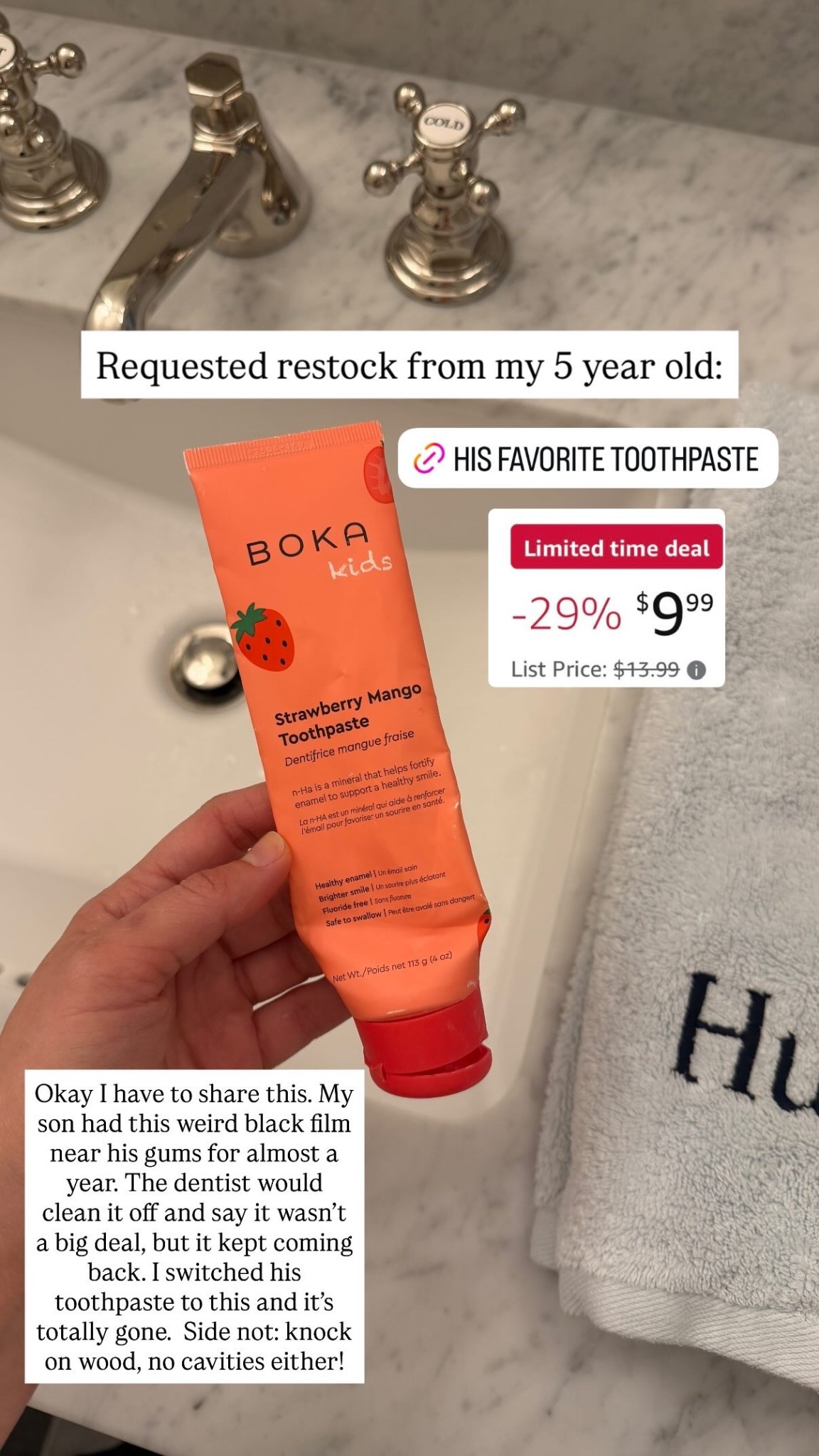 Requested restock from my 5 year old: Okay I have to share this. My son had this weird black film near his gums for almost a year. The dentist would clean it off and say it wasn’t a big deal, but it kept coming back. I switched his toothpaste to this and it’s totally gone.  Side not: knock on wood, no cavities either!
