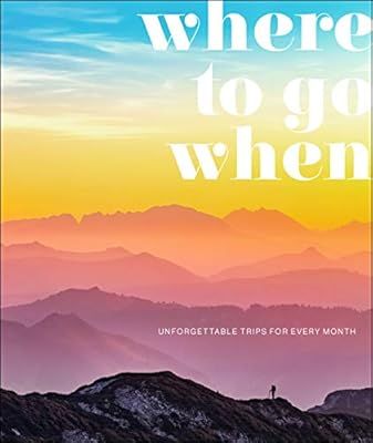 Where To Go When: Unforgettable Trips for Every Month (DK Eyewitness Travel Guide) | Amazon (US)