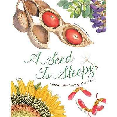 A Seed Is Sleepy - (Sylvia Long) by  Dianna Aston (Paperback) | Target