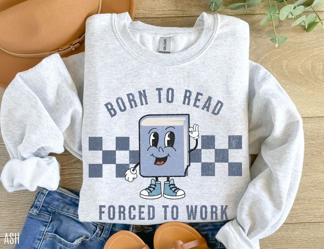 Born to Read Sweatshirt, Bookish Sweatshirt, Book Lover Gift, Bookworm Sweater, Book Sweatshirt, ... | Etsy (US)