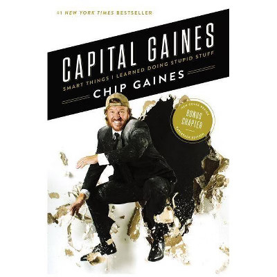 Capital Gaines : Smart Things I Learned Doing Stupid Stuff -  Reprint by Chip Gaines (Paperback) | Target