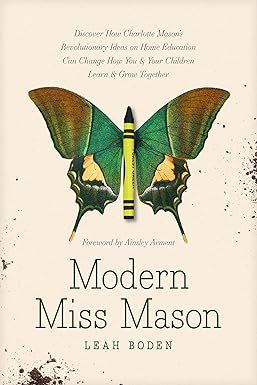 Modern Miss Mason: Discover How Charlotte Mason’s Revolutionary Ideas on Home Education Can Cha... | Amazon (US)