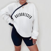 Overdressed Shirt Dramatic Funny Womens Shirts Sarcastic Sweatshirt Gift For Her Slouchy Oversized Graphic Sweatshirts | Etsy (US)