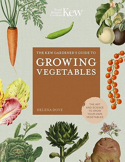 The Kew Gardener's Guide to Growing Vegetables: The Art and Science to Grow Your Own Vegetables (... | Amazon (CA)