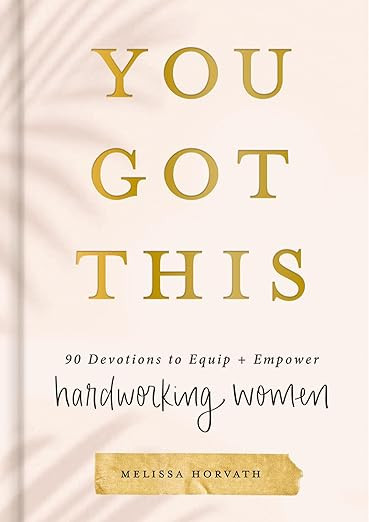 You Got This: 90 Devotions to Equip and Empower Hardworking Women (A 90-Day Devotional) The Perfe... | Amazon (US)