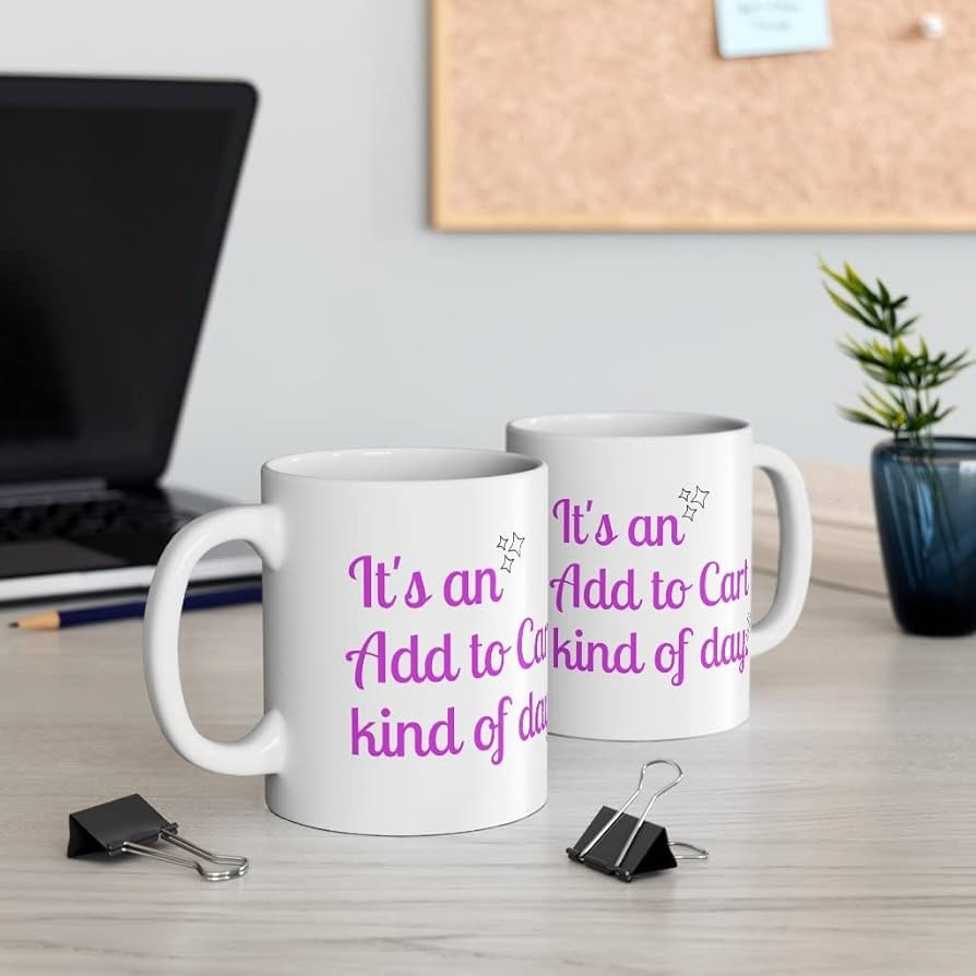 It's An Add To Cart Kind Of Day Mug Premium Quality Printed Coffee Mug, Comfortable To Hold, Uniq... | Amazon (US)