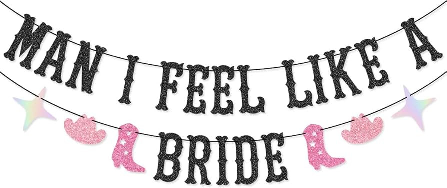 Man I Feel Like a Bride Banner for Western Cowgirl, Last Rodeo Hoedown, Nash Bash Nashville Bache... | Amazon (US)