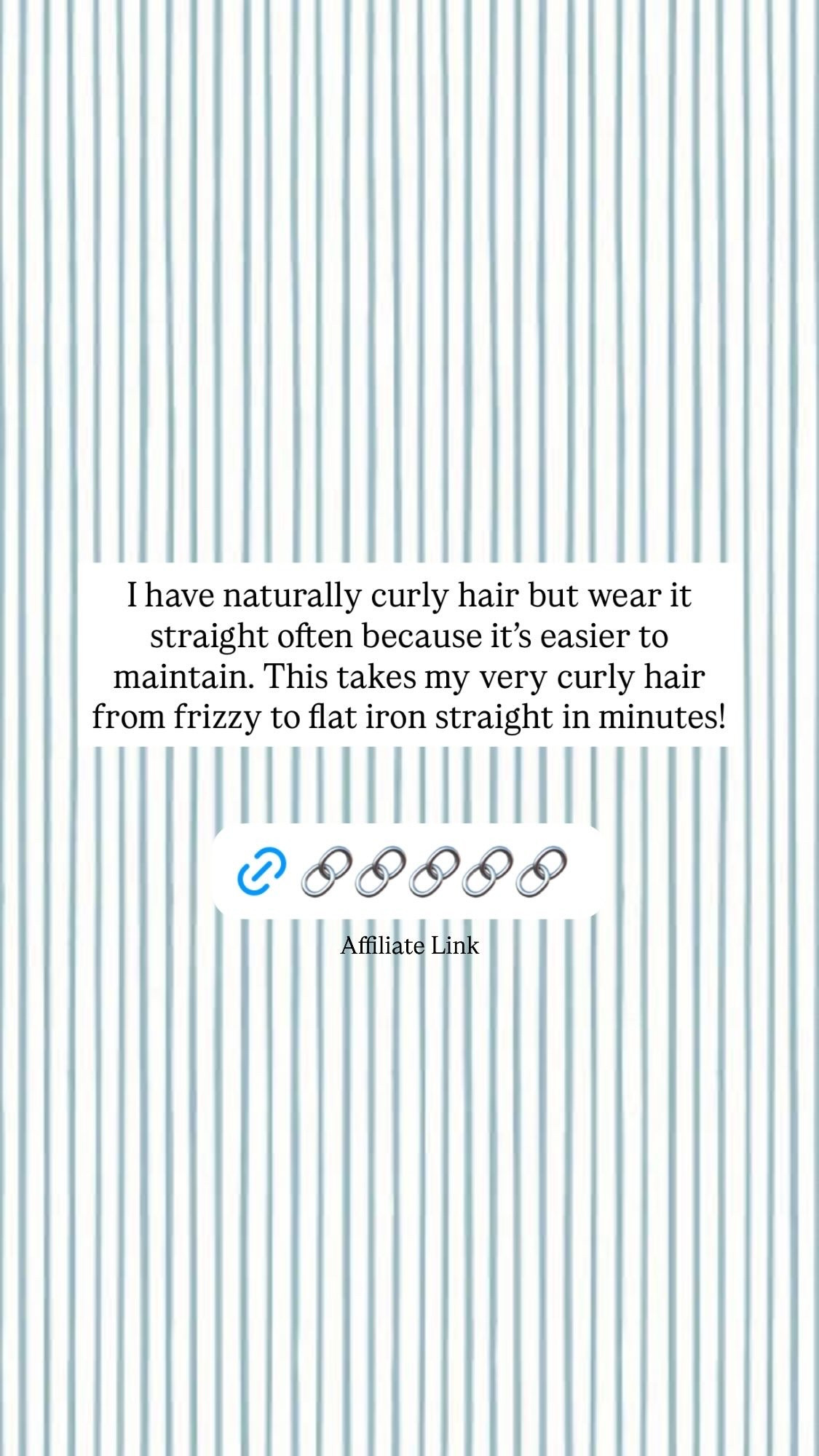 Affiliate Link I have naturally curly hair but wear it straight often because it’s easier to maintain. This takes my very curly hair from frizzy to flat iron straight in minutes!