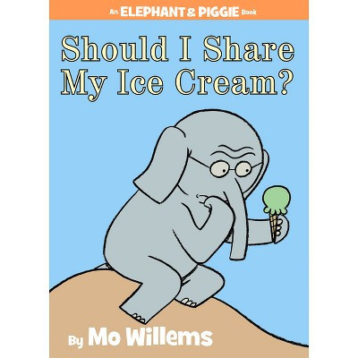 Should I Share My Ice Cream? ( An Elephant and Piggie Book) (Hardcover) by Mo Willems | Target