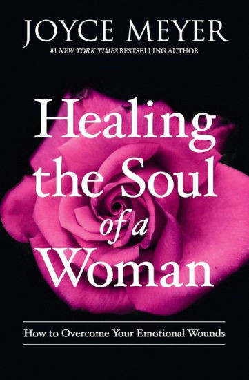 Healing the Soul of a Woman: How to Overcome Your Emotional Wounds | Barnes & Noble