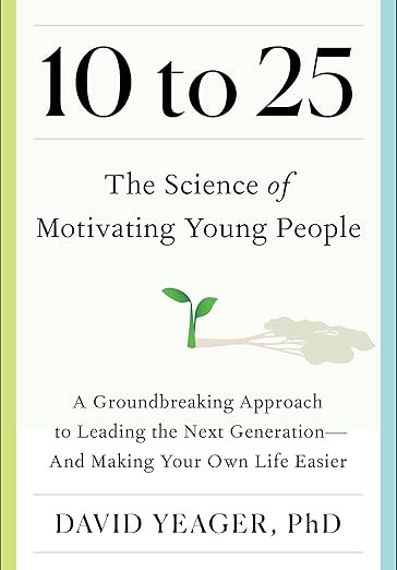 10 to 25: The Science of Motivating Young People: A Groundbreaking Approach to Leading the Next G... | Amazon (US)