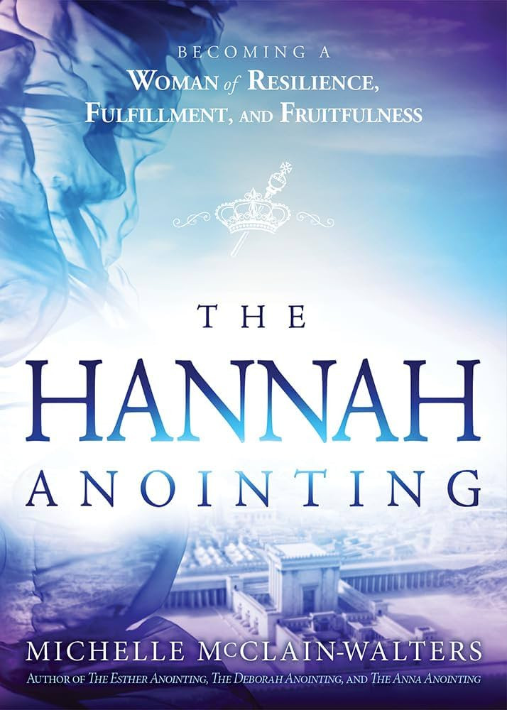 The Hannah Anointing: Becoming a Woman of Resilience, Fulfillment, and Fruitfulness | Amazon (US)