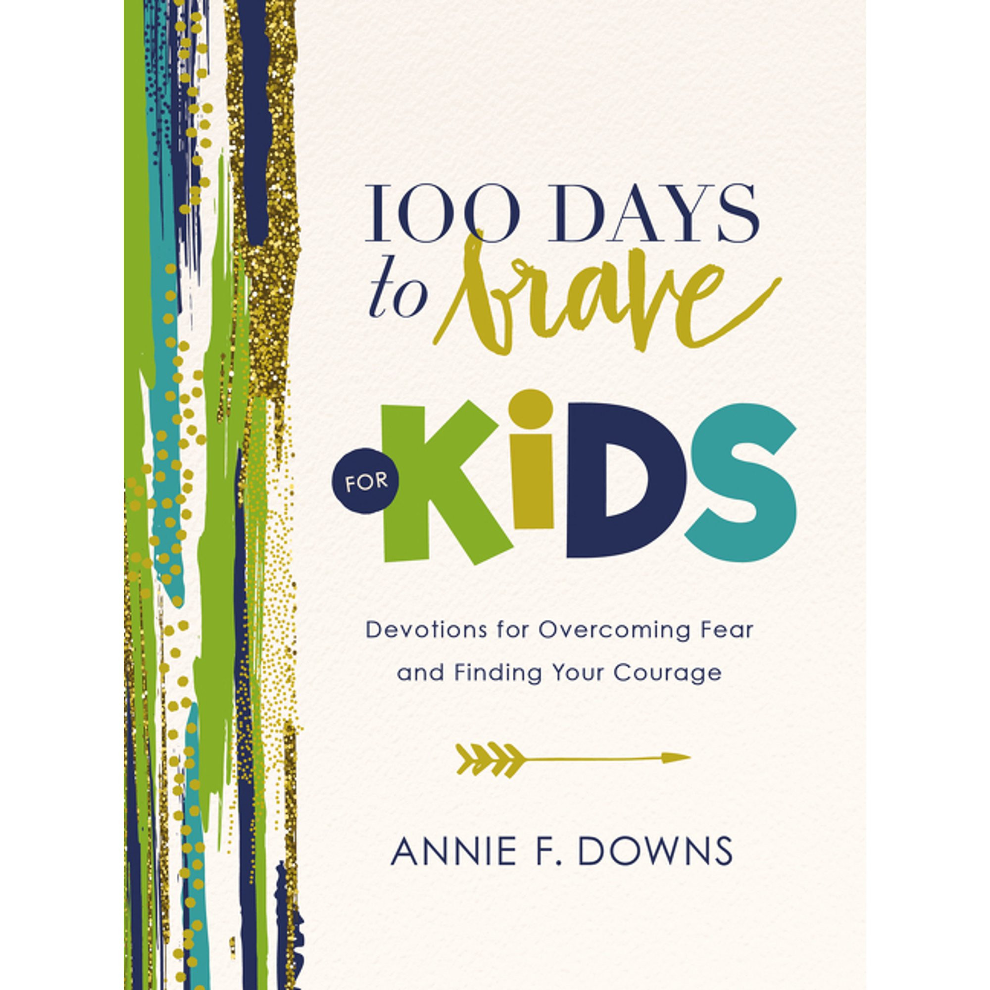 100 Days to Brave for Kids : Devotions for Overcoming Fear and Finding Your Courage (Hardcover) | Walmart (US)