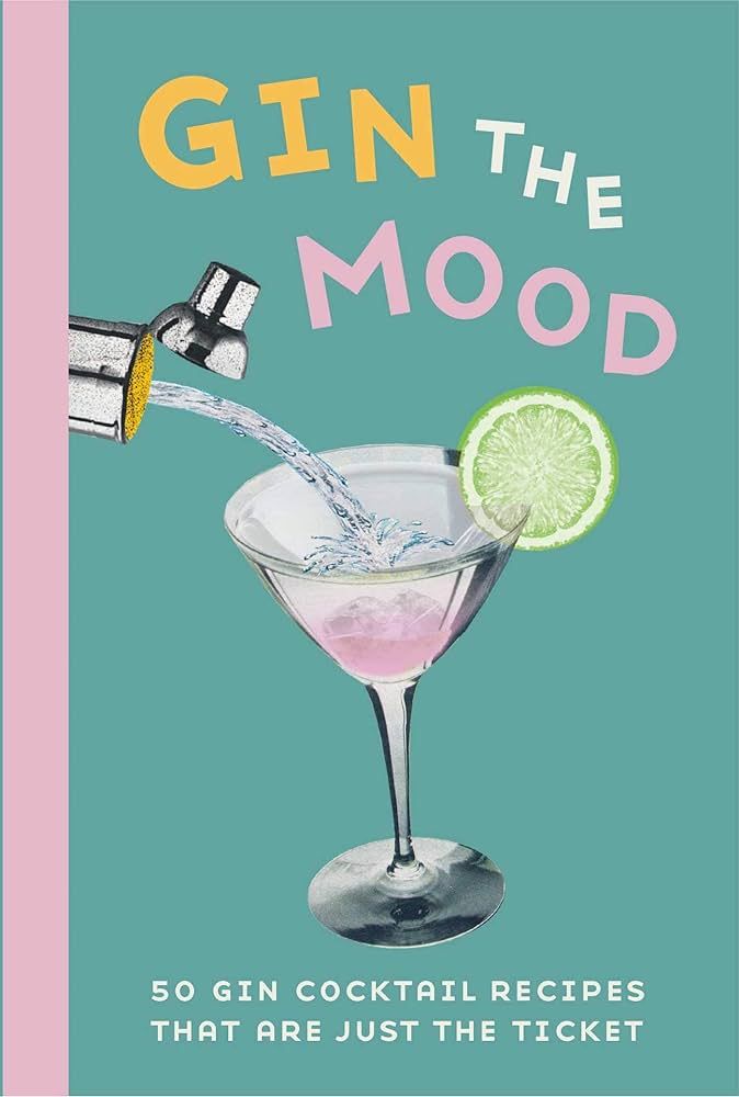 Gin the Mood: 50 gin cocktail recipes that are just the ticket | Amazon (US)