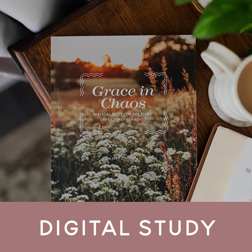 Grace in Chaos | Biblical Hope for the Hard Days of Motherhood | Digital Bible Study | The Daily Grace Co.