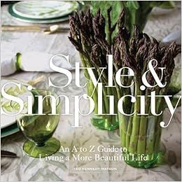 Style & Simplicity: An A to Z Guide to Living a More Beautiful Life     Hardcover – May 6, 2014 | Amazon (US)