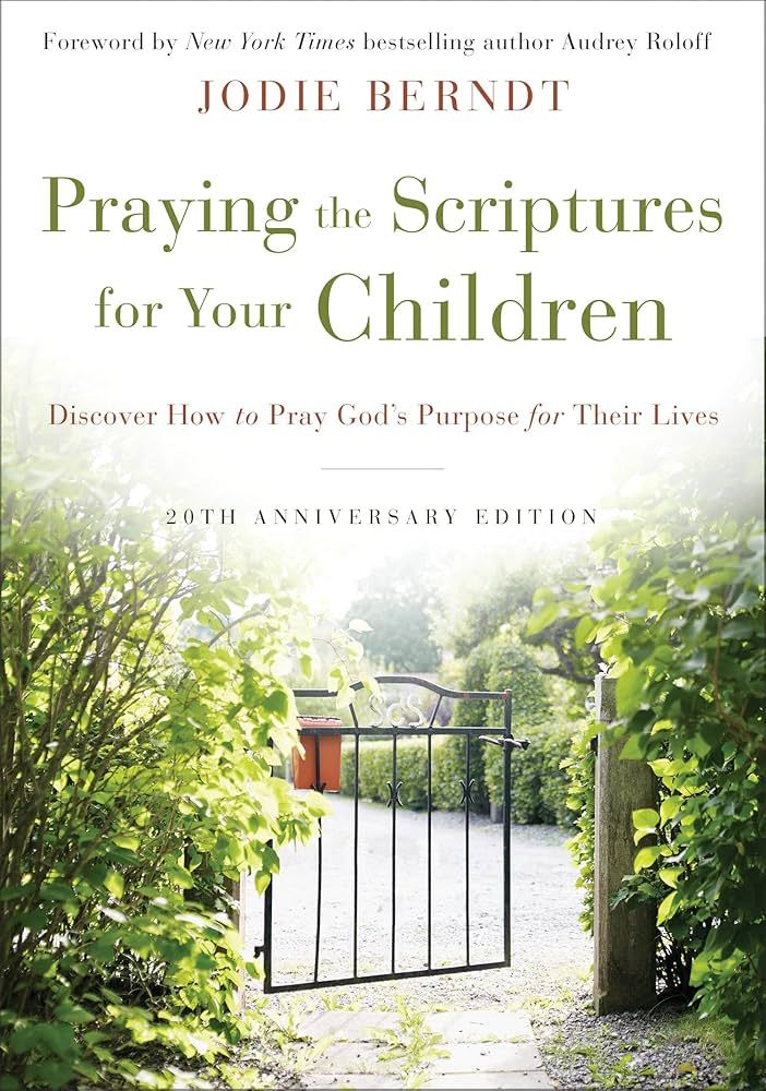 Praying the Scriptures for Your Children 20th Anniversary Edition: Discover How to Pray God's Pur... | Amazon (US)