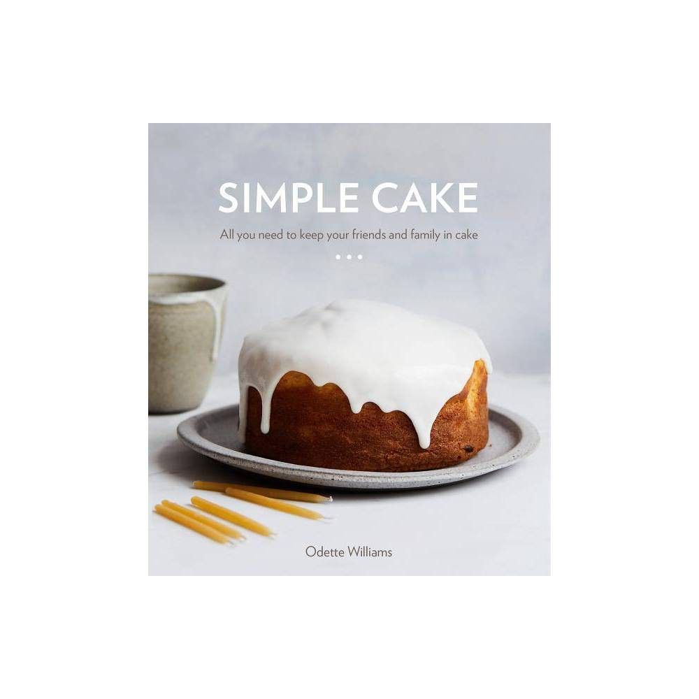 Simple Cake - by Odette Williams (Hardcover) | Target