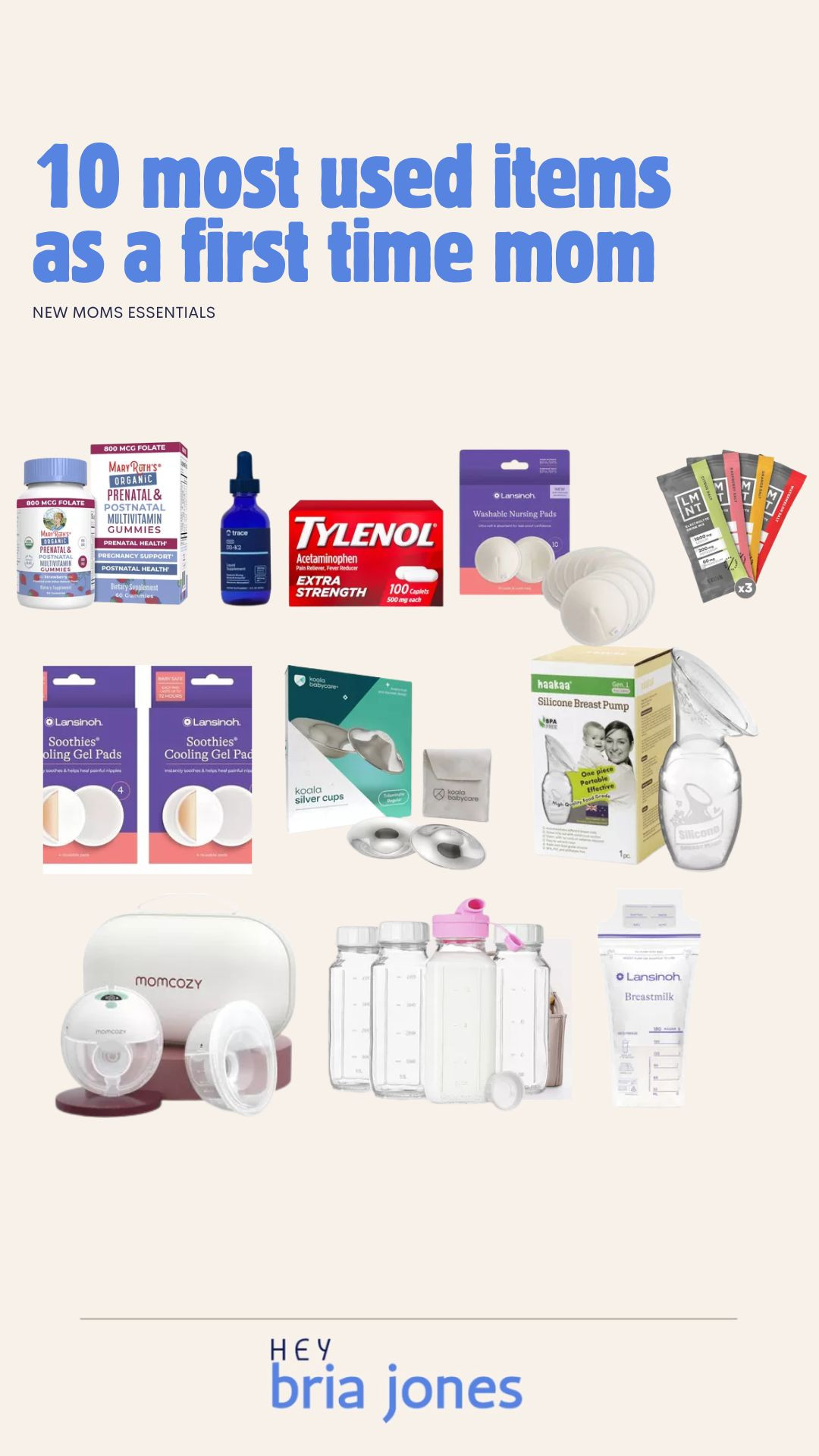 Life-savers for any first-time mama 💗





MaryRuth’s Organic Prenatal & Postnatal Multivitamin Gummies

Trace Minerals Liquid Drops

Tylenol Extra Strength (Acetaminophen)

Lansinoh Washable Nursing Pads

LMNT Electrolyte Packets

Lansinoh Soothies Cooling Gel Pads

Koala Babycare Silver Nursing Cups

Haakaa Silicone Breast Pump

Momcozy Wearable Breast Pump

Breastmilk storage bottles + Lansinoh Breastmilk Storage Bags 

 #LTKBaby #LTKFamily