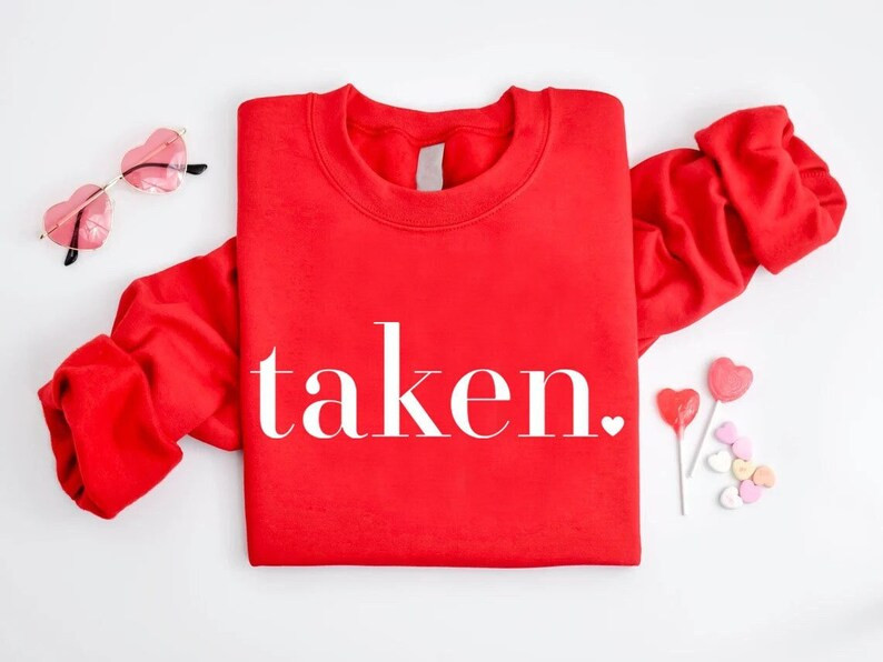 Valentines Sweatshirt,taken Sweatshirt,matching Couples Shirt,valentine Heart Shirt,valentines Da... | Etsy (US)
