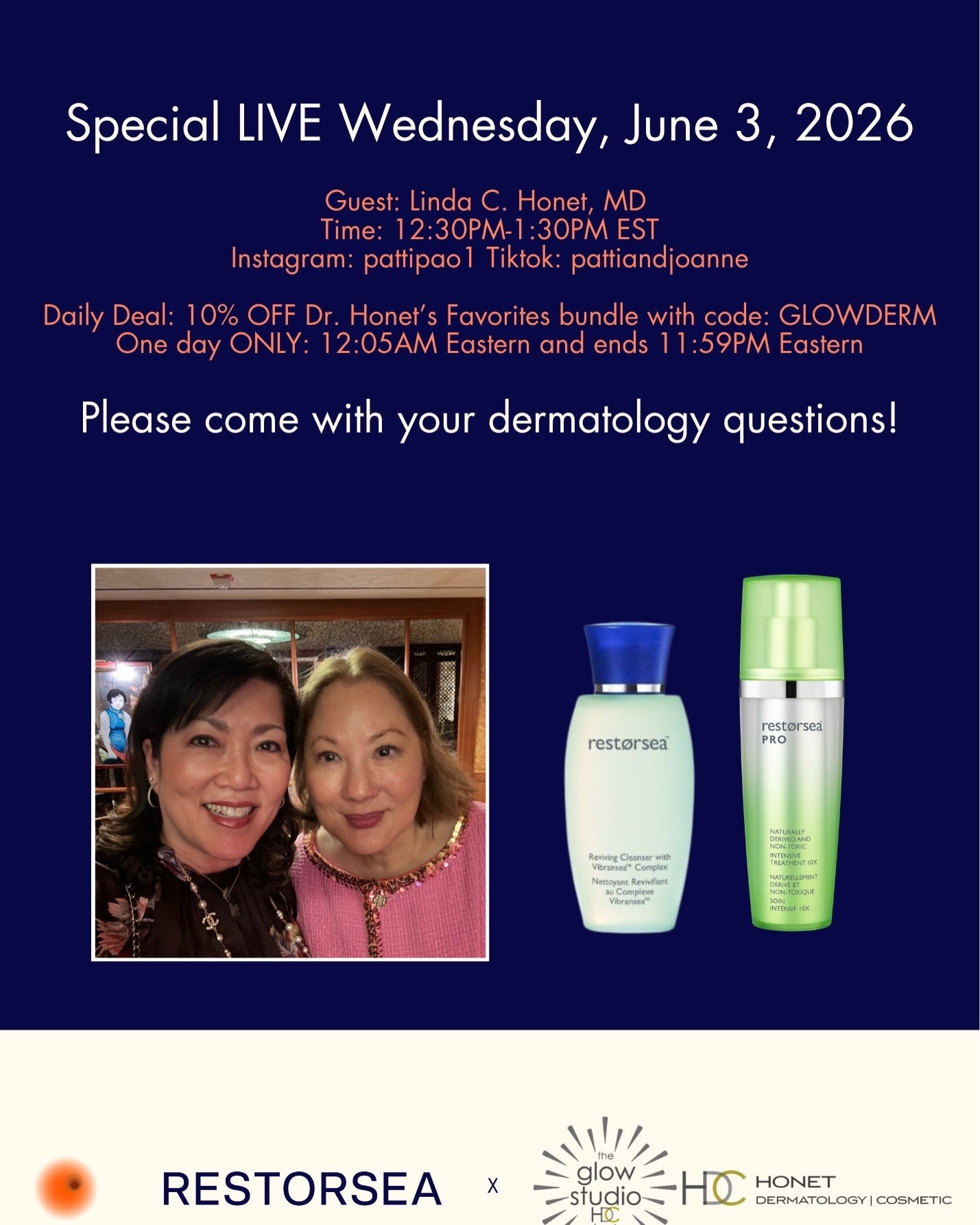 Dr. Honet’s Favorites Bundle Launch

Today Only • Limited Supply

I am excited to announce the launch of our newest bundle: Dr. Honet’s Favorites!

To celebrate my LIVE conversation today with Restorsea PRO MD, Dr. Linda C. Honet, we have created a special bundle featuring two of her favorite Restorsea products:

✨ PRO Intensive Treatment 10X (Full Size)
✨ Reviving Cleanser (Travel Size)

Bundle Value: $225
Your Price: $164

For TODAY ONLY, starting at 10:30 AM Eastern, take an additional 10% OFF with code:

GLOWDERM

But don’t wait—supplies are limited and this special promotion ends at midnight tonight.

Join Us LIVE Today

I will be going LIVE with Dr. Linda C. Honet on:

Wednesday, June 3, 2026
12:30 PM – 1:30 PM Eastern

📍 Instagram: @pattipao1
📍 TikTok: @pattiandjoanne

Dr. Honet is one of our valued Restorsea PRO MD partners, and we’ll be discussing skincare, anti-aging, professional treatments, and how to achieve your healthiest-looking skin.

Please come with your questions—we would love to answer them live!

We look forward to seeing you there.

#LTKvlog #LTKSaleAlert #LTKBeauty
