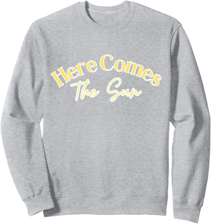 Here Comes The Sun Sweatshirt | Amazon (US)