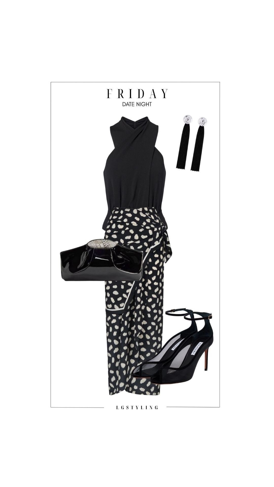 Friday — Date Night

A little black, a little print, a lot of impact. A sculptural black top paired with printed trousers creates an effortless date-night silhouette—then sleek heels, tassel earrings and a patent clutch bring in the evening drama. #DateNightStyle #GoingOutOutfit #EveningStyle #WhatToWear
