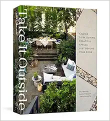 Take It Outside: A Guide to Designing Beautiful Spaces Just Beyond Your Door: An Interior Design ... | Amazon (US)