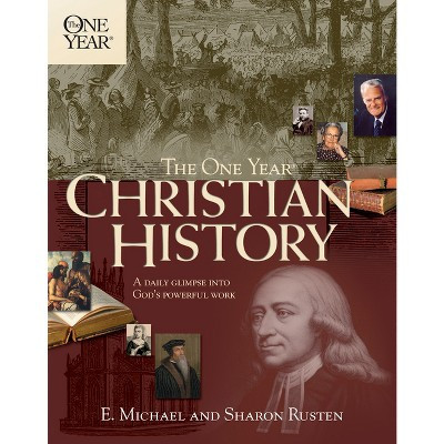 The One Year Christian History - (One Year Books) by  E Michael Rusten & Sharon O Rusten (Paperback) | Target