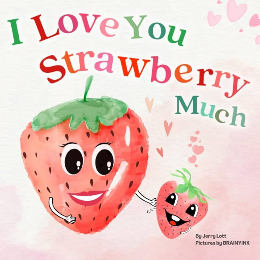 I Love You Strawberry Much: Fun, Lovely, and Pun-tastic Rhyming Illustrated Book for Your APPLE-s... | Amazon (US)