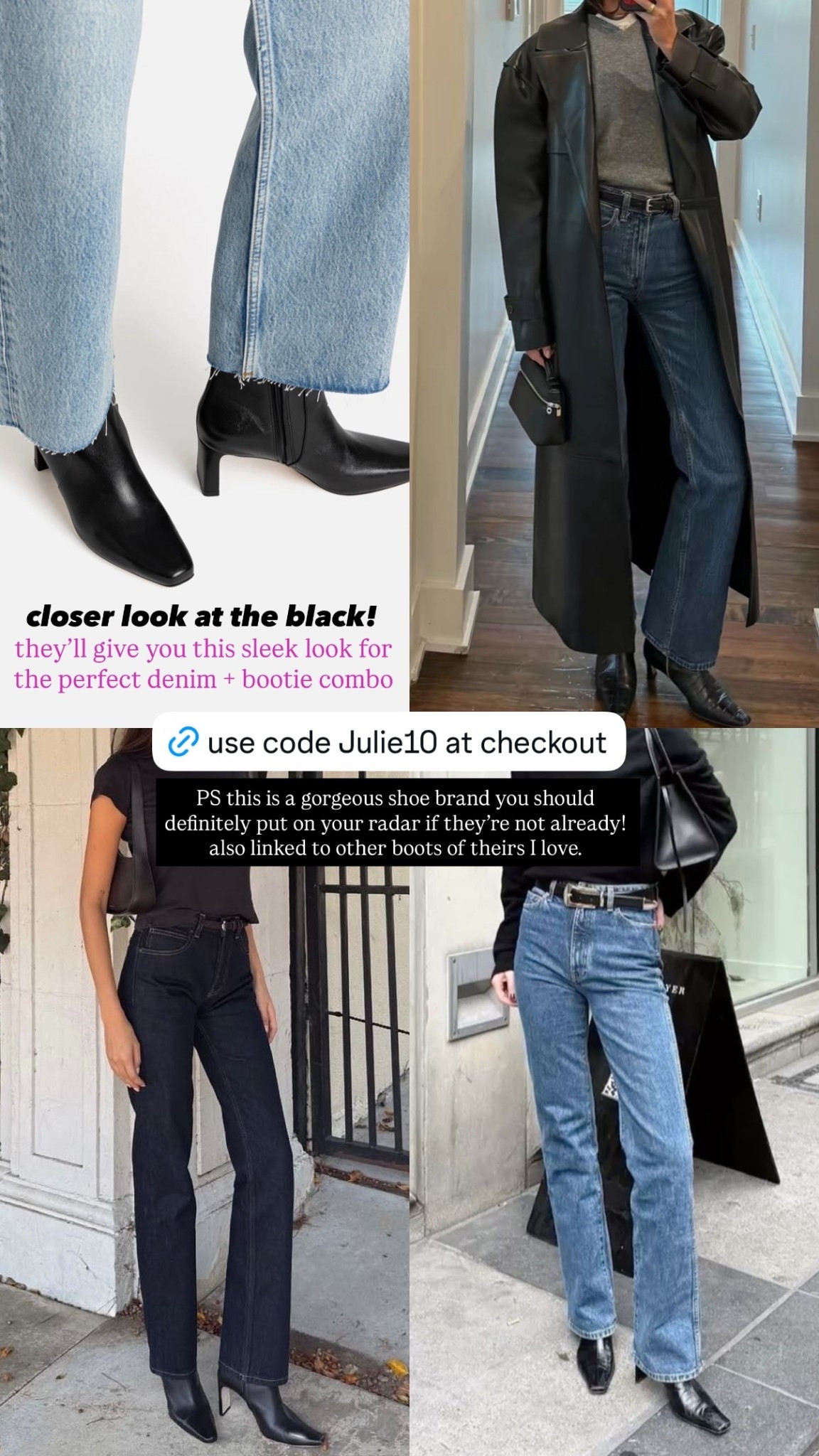 this is a gorgeous shoe brand you should definitely put on your radar if they’re not already! also linked to other boots of theirs I love. closer look at the black version of this bootie! they’ll give you this sleek look for the perfect denim + bootie combo. Use code Julie10 and linked jeans to pair them with!