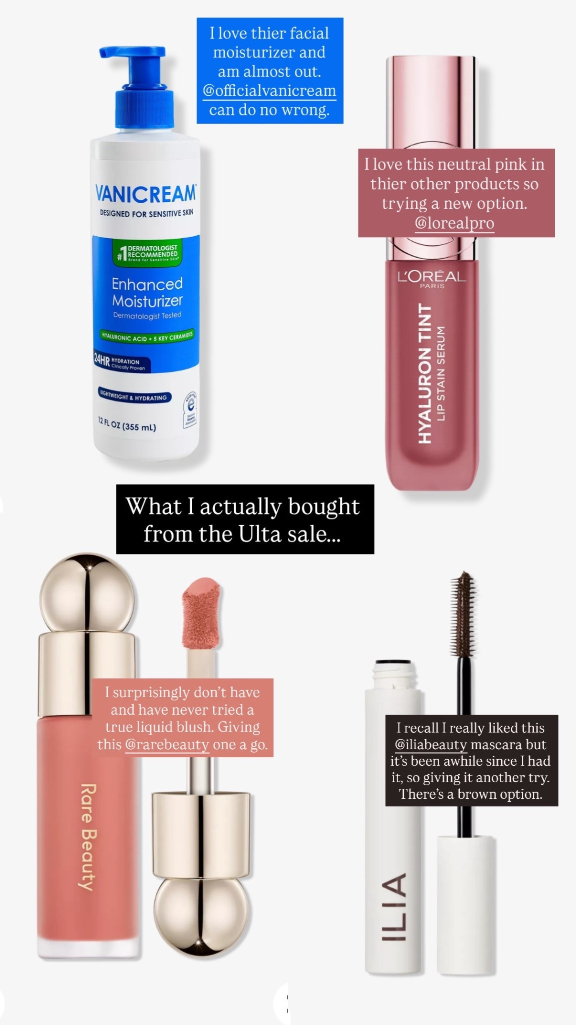 My actual @ulta sale buys

Vanicream Moisturizer 
L’Oreal in Color “Worth It Medium”
Rare Beauty blush in color “Worth”
Ilia Mascara in the brown

#LTKgrwm #LTKmorningroutine #LTKSaleAlert