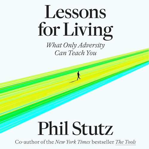 Lessons for Living: What Only Adversity Can Teach You | Amazon (US)