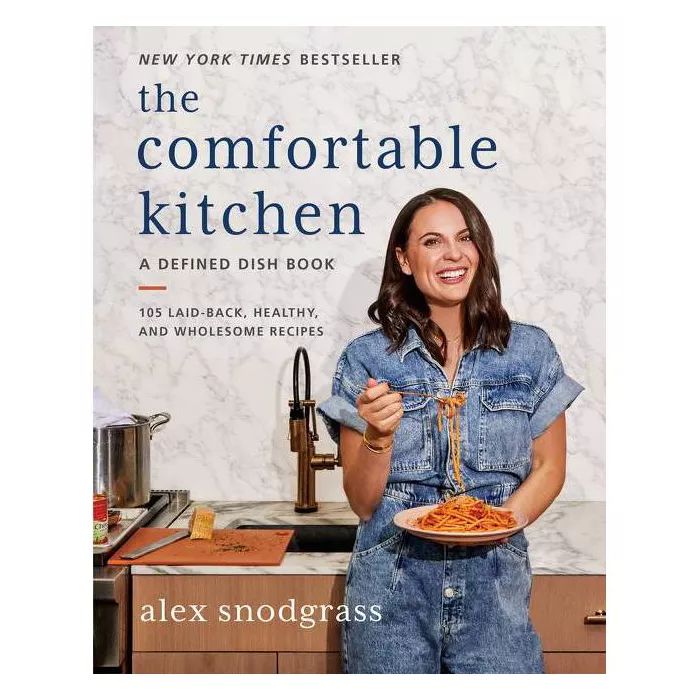The Comfortable Kitchen - (Defined Dish Book) by Alex Snodgrass (Hardcover) | Target