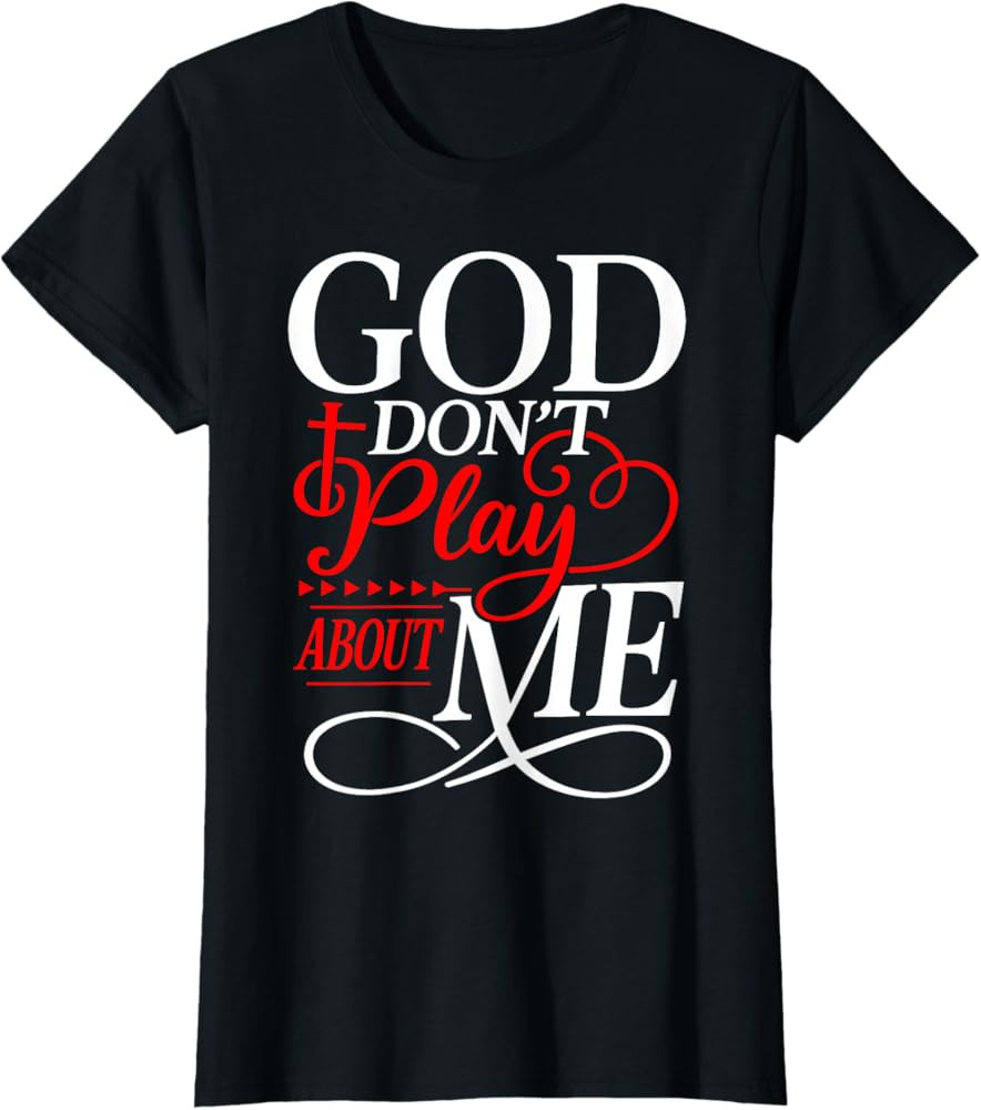 God Dont Play About Me Inspirational Faith T-Shirt | Amazon (US)