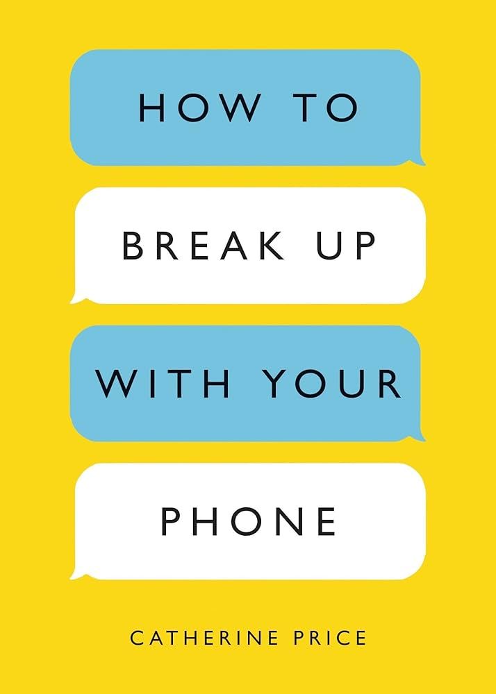 How to Break Up with Your Phone: The 30-Day Plan to Take Back Your Life | Amazon (US)