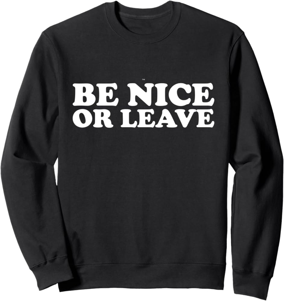 Be Nice Or Leave Sweatshirt | Amazon (US)