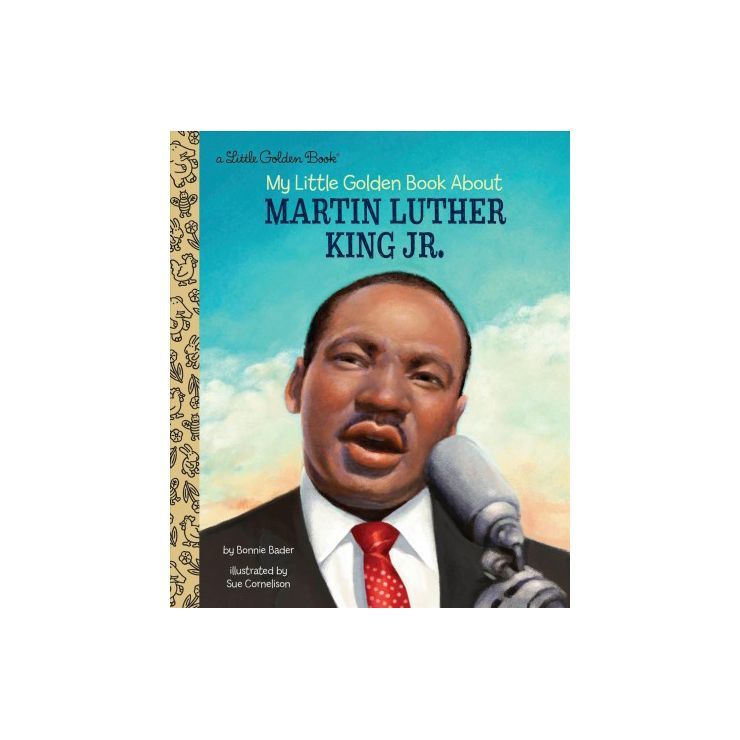My Little Golden Book about Martin Luther King Jr. - by Bonnie Bader (Hardcover) | Target