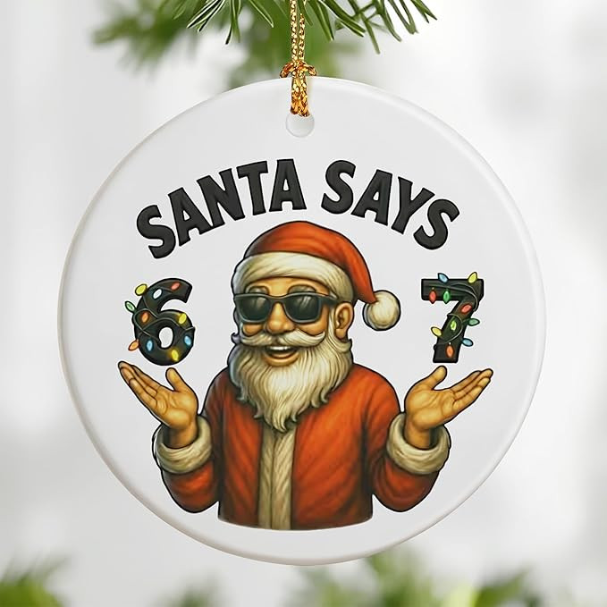 Santa Says 6 7 Christmas Ornament 2025, Funny 67 Meme Ornament, Funny Christmas Ornaments 2025, M... | Amazon (US)