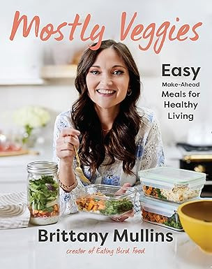 Mostly Veggies: Easy Make-Ahead Meals for Healthy Living      Hardcover – April 18, 2023 | Amazon (US)