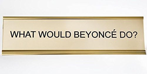 What Would Beyonce Do? ~ Engraved Office Desk Name Plate with Holder (Gold w/Gold Holder) | Amazon (US)